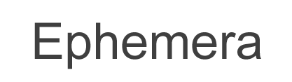 Ephemera